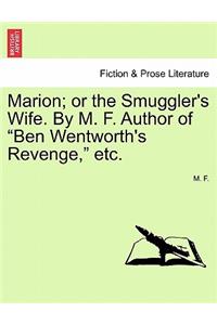 Marion; Or the Smuggler's Wife. by M. F. Author of 