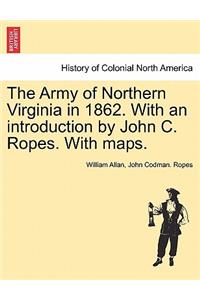 The Army of Northern Virginia in 1862. With an introduction by John C. Ropes. With maps.
