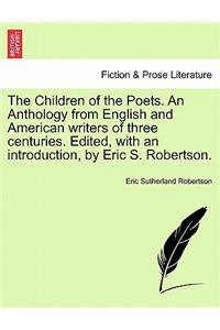Children of the Poets. An Anthology from English and American writers of three centuries. Edited, with an introduction, by Eric S. Robertson.