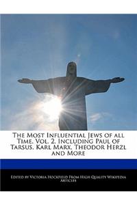 An Unauthorized Guide to the Most Influential Jews of All Time, Vol. 2, Including Paul of Tarsus, Karl Marx, Theodor Herzl and More