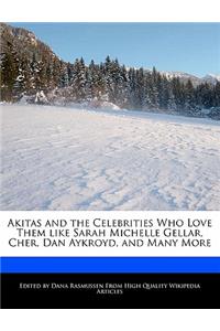 Akitas and the Celebrities Who Love Them Like Sarah Michelle Gellar, Cher, Dan Aykroyd, and Many More