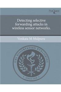 Detecting Selective Forwarding Attacks in Wireless Sensor Networks.