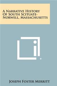 Narrative History Of South Scituate-Norwell, Massachusetts