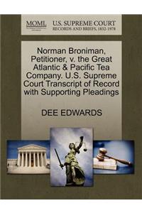 Norman Broniman, Petitioner, V. the Great Atlantic & Pacific Tea Company. U.S. Supreme Court Transcript of Record with Supporting Pleadings