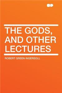 The Gods, and Other Lectures