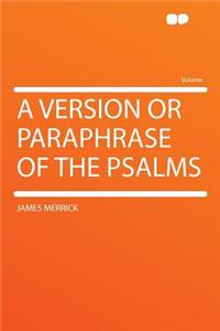 A Version or Paraphrase of the Psalms