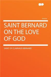 Saint Bernard on the Love of God