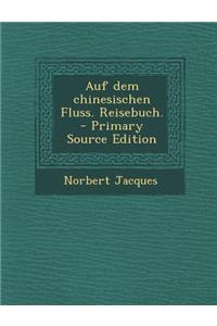 Auf Dem Chinesischen Fluss. Reisebuch.