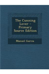 The Cunning Lover - Primary Source Edition