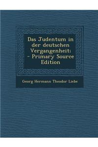 Das Judentum in Der Deutschen Vergangenheit;