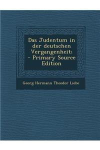 Das Judentum in Der Deutschen Vergangenheit;