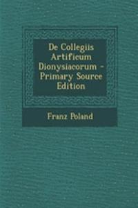 de Collegiis Artificum Dionysiacorum - Primary Source Edition