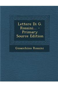 Lettere Di G. Rossini...