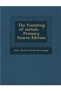 The Founding of Metals
