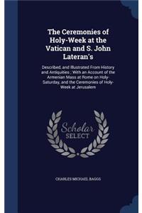 The Ceremonies of Holy-Week at the Vatican and S. John Lateran's