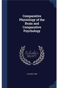 Comparative Physiology of the Brain and Comparative Psychology