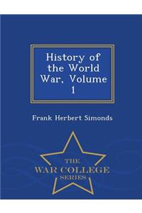 History of the World War, Volume 1 - War College Series