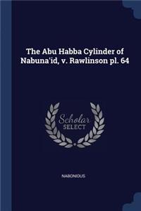The Abu Habba Cylinder of Nabuna'id, v. Rawlinson pl. 64