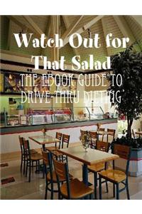 Watch Out for That Salad - The Ebook Guide to Drive-Thru Dieting