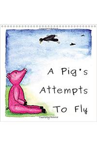 A Pig's Attempts to Fly 2017