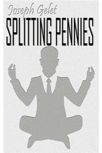 Splitting Pennies