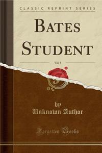 Bates Student, Vol. 5 (Classic Reprint)
