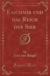 Kaschmir Und Das Reich Der Siek, Vol. 3 of 4 (Classic Reprint)