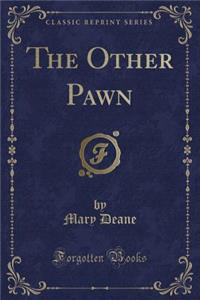 The Other Pawn (Classic Reprint)