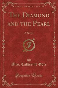 The Diamond and the Pearl: A Novel (Classic Reprint)