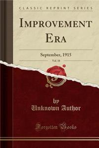 Improvement Era, Vol. 18: September, 1915 (Classic Reprint)