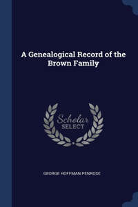 Genealogical Record of the Brown Family