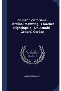 Eminent Victorians - Cardinal Manning - Florence Nightingale - Dr. Arnold - General Gordon