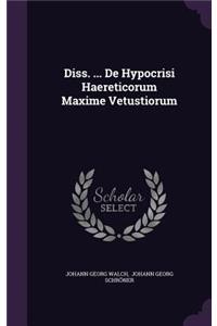 Diss. ... de Hypocrisi Haereticorum Maxime Vetustiorum