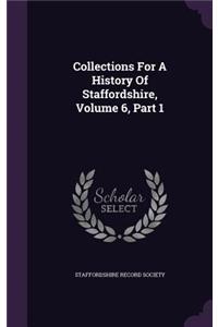 Collections For A History Of Staffordshire, Volume 6, Part 1