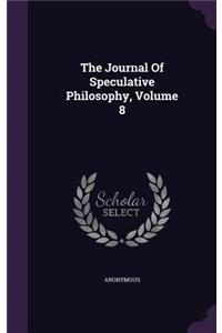 The Journal of Speculative Philosophy, Volume 8