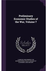 Preliminary Economic Studies of the War, Volume 7