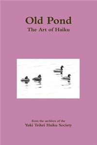 Old Pond: the Art of Haiku