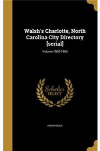 Walsh's Charlotte, North Carolina City Directory [Serial]; Volume 1905-1906