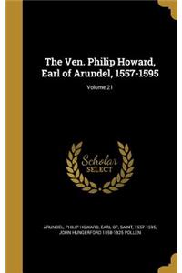 The Ven. Philip Howard, Earl of Arundel, 1557-1595; Volume 21