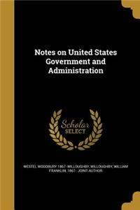 Notes on United States Government and Administration