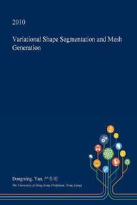 Variational Shape Segmentation and Mesh Generation