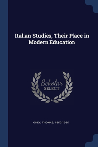 ITALIAN STUDIES, THEIR PLACE IN MODERN E