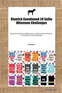Bluetick Coonhound 20 Selfie Milestone Challenges Bluetick Coonhound Milestones for Memorable Moments, Socialization, Fun Challenges Volume 2