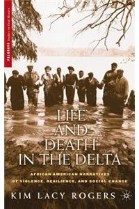 Life and Death in the Delta: African American Narratives of Violence, Resilience, and Social Change