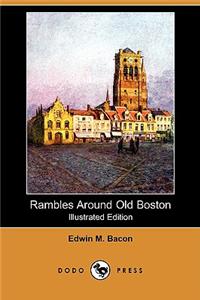 Rambles Around Old Boston (Illustrated Edition) (Dodo Press)