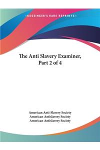 The Anti Slavery Examiner, Part 2 Of 4