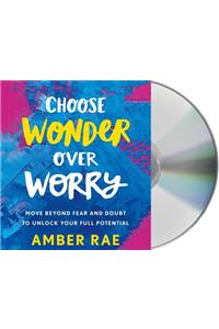 Choose Wonder Over Worry