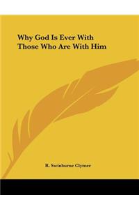 Why God Is Ever With Those Who Are With Him
