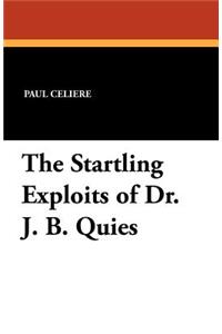 The Startling Exploits of Dr. J. B. Quies
