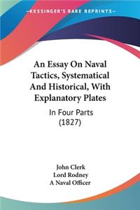 Essay On Naval Tactics, Systematical And Historical, With Explanatory Plates
